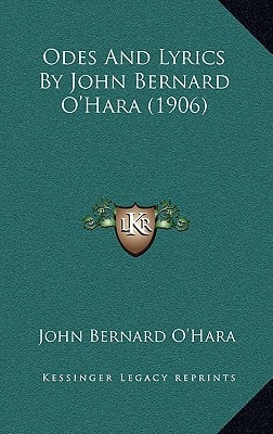 Odes And Lyrics By John Bernard O'Hara (1906)