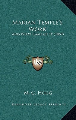 Marian Temple's Work: And What Came Of It (1869)