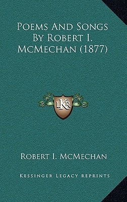 Poems And Songs By Robert I. McMechan (1877)