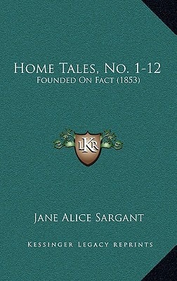 Home Tales, No. 1-12: Founded On Fact (1853)