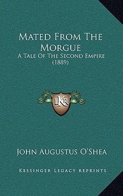 Mated From The Morgue: A Tale Of The Second Empire (1889)