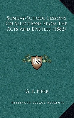 Sunday-School Lessons On Selections From The Acts And Epistles (1882)