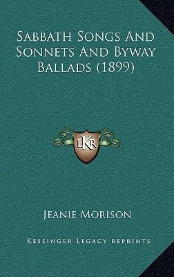 Sabbath Songs And Sonnets And Byway Ballads (1899)