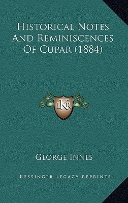 Historical Notes And Reminiscences Of Cupar (1884)