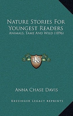 Nature Stories For Youngest Readers: Animals, Tame And Wild (1896)