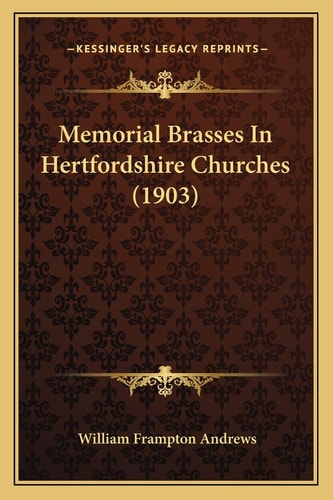 Memorial Brasses In Hertfordshire Churches (1903)