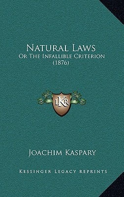 Natural Laws: Or The Infallible Criterion (1876)