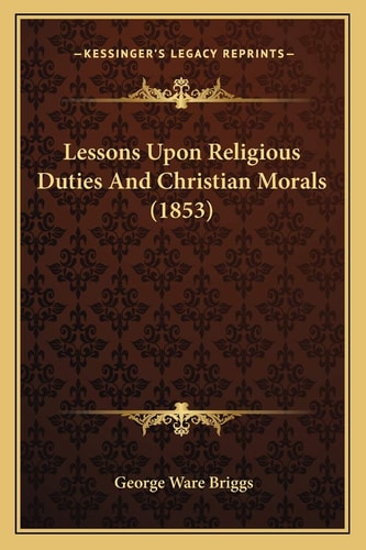 Lessons Upon Religious Duties And Christian Morals (1853)