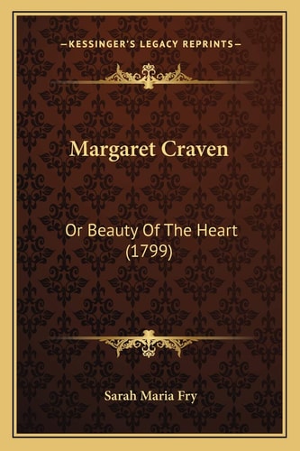 Margaret Craven: Or Beauty Of The Heart (1799)