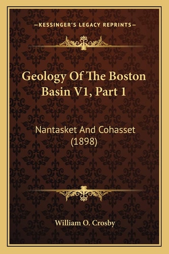 Geology Of The Boston Basin V1, Part 1: Nantasket And Cohasset (1898)
