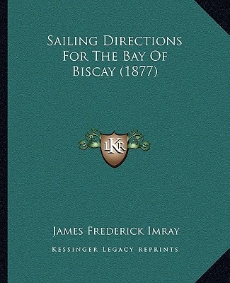 Sailing Directions For The Bay Of Biscay (1877)