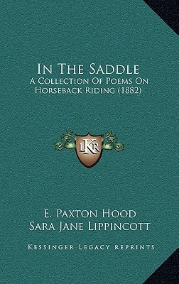 In The Saddle: A Collection Of Poems On Horseback Riding (1882)