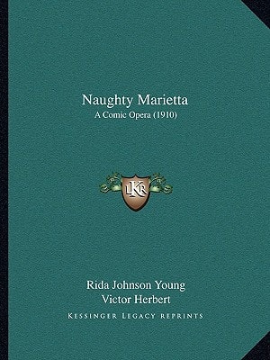 Naughty Marietta: A Comic Opera (1910)