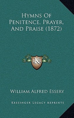 Hymns Of Penitence, Prayer, And Praise (1872)