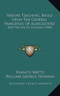 Nature Teaching, Based Upon The General Principles Of Agriculture: For The Use Of Schools (1904)
