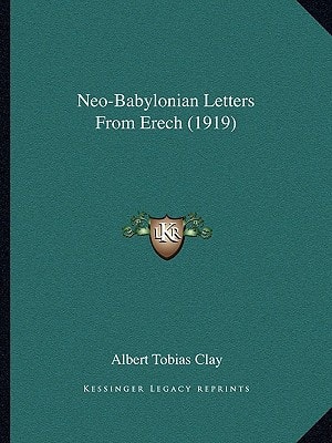 Neo-Babylonian Letters From Erech (1919)