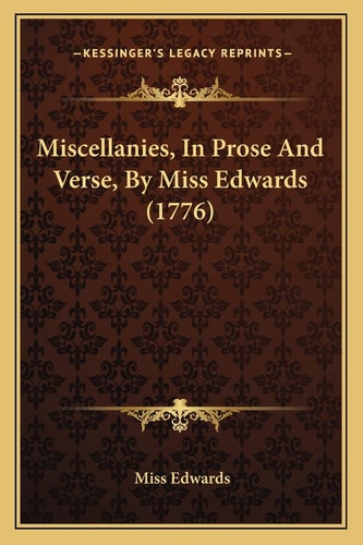 Miscellanies, In Prose And Verse, By Miss Edwards (1776)