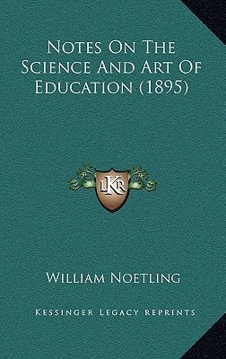 Notes On The Science And Art Of Education (1895)