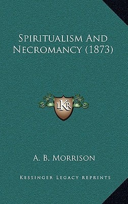 Spiritualism And Necromancy (1873)