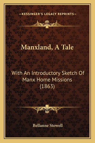 Manxland, A Tale: With An Introductory Sketch Of Manx Home Missions (1863)