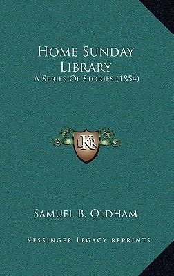 Home Sunday Library: A Series Of Stories (1854)