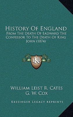 History Of England: From The Death Of Eadward The Confessor To The Death Of King John (1874)