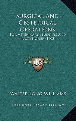 Surgical And Obstetrical Operations: For Veterinary Students And Practitioner (1903)