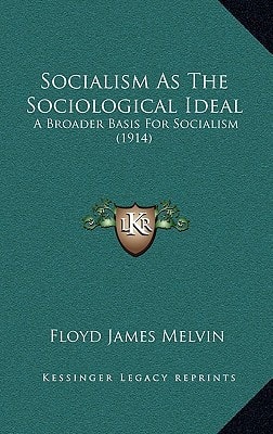 Socialism As The Sociological Ideal: A Broader Basis For Socialism (1914)