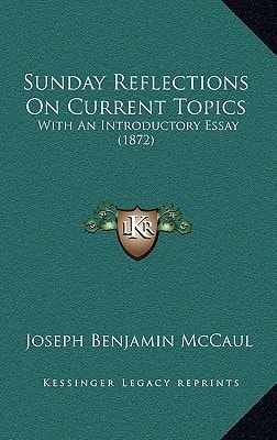 Sunday Reflections On Current Topics: With An Introductory Essay (1872)