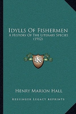 Idylls Of Fishermen: A History Of The Literary Species (1912)