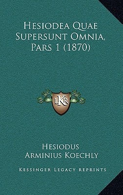 Hesiodea Quae Supersunt Omnia, Pars 1 (1870)