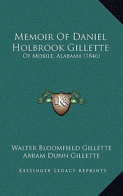 Memoir Of Daniel Holbrook Gillette: Of Mobile, Alabama (1846)