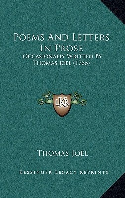 Poems And Letters In Prose: Occasionally Written By Thomas Joel (1766)