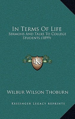 In Terms Of Life: Sermons And Talks To College Students (1899)