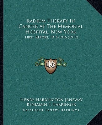 Radium Therapy In Cancer At The Memorial Hospital, New York: First Report, 1915-1916 (1917)