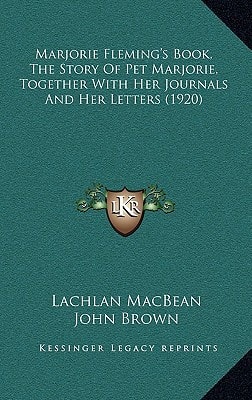 Marjorie Fleming's Book, The Story Of Pet Marjorie, Together With Her Journals And Her Letters (1920)