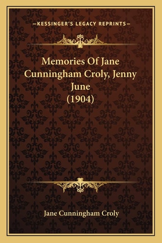 Memories Of Jane Cunningham Croly, Jenny June (1904)