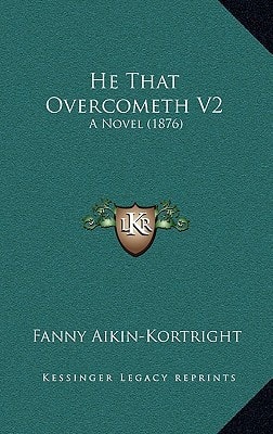 He That Overcometh V2: A Novel (1876)