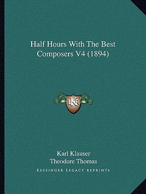 Half Hours With The Best Composers V4 (1894)