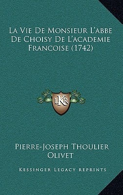 La Vie De Monsieur L'abbe De Choisy De L'academie Francoise (1742)