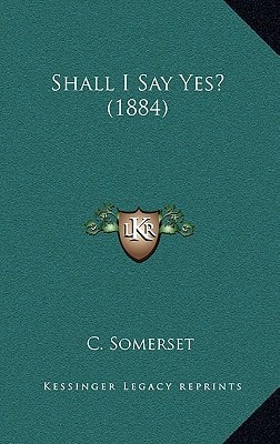 Shall I Say Yes? (1884)