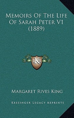 Memoirs Of The Life Of Sarah Peter V1 (1889)