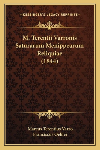 M. Terentii Varronis Saturarum Menippearum Reliquiae (1844)