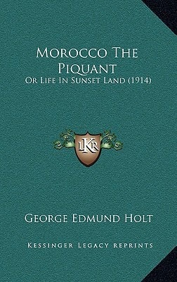 Morocco The Piquant: Or Life In Sunset Land (1914)