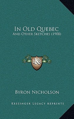 In Old Quebec: And Other Sketches (1908)