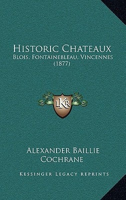 Historic Chateaux: Blois, Fontainebleau, Vincennes (1877)