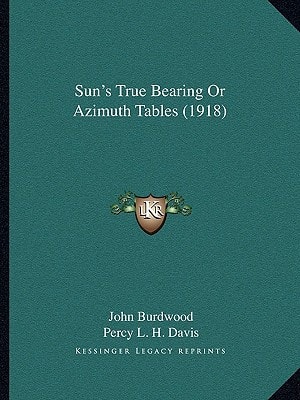 Sun's True Bearing Or Azimuth Tables (1918)