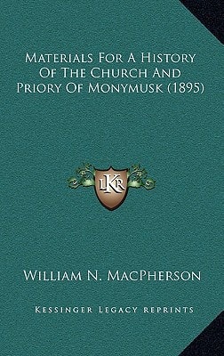 Materials For A History Of The Church And Priory Of Monymusk (1895)