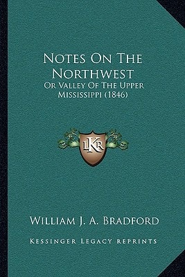 Notes On The Northwest: Or Valley Of The Upper Mississippi (1846)