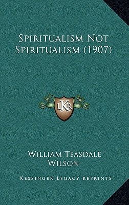 Spiritualism Not Spiritualism (1907)
